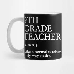 9th Grade Teacher Like A Normal Teacher Only Way Cooler Tee Mug